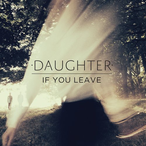 Datei:Daughter - 2013 - If You Leave.jpg