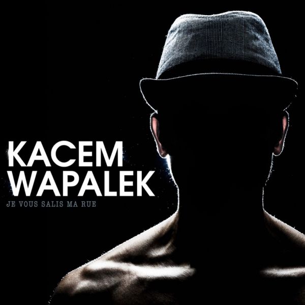 Datei:Kacem Wapalek - 2015 - Je Vous Salis Ma Rue.jpg